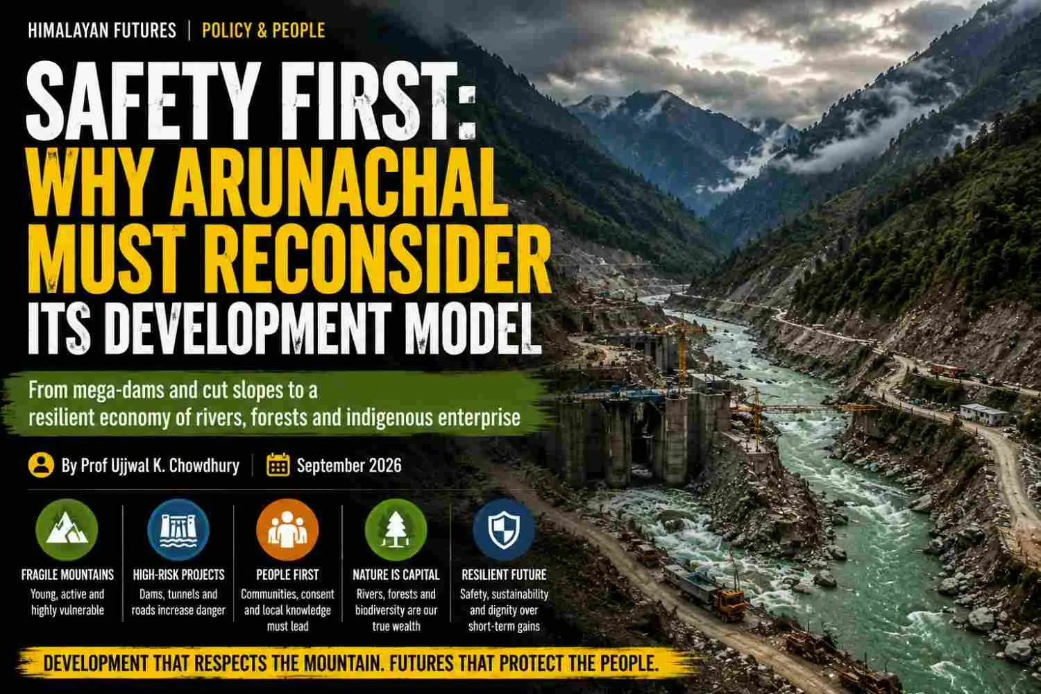 Safety First:  Why Arunachal Must Reconsider Its Development Model